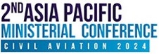 2nd Asia Pacific Ministerial Conference (APAC) on Civil Aviation on 11-12th September 2024.